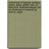 Volcanoes Of Iceland: Surtsey, Hekla, Askja, Eldfell, Laki, Sn Fellsj Kull, Vestmannaeyjar, List Of Volcanoes In Iceland, Gr Msv Tn, Esjan door Books Llc
