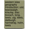 Western Isles Geography Introduction: Uist, Bearasaigh, Kilaulay, Stac Biorach, Tong, Lewis, Uig, Lewis, Daliburgh, Hermetray, Holm, Lewis door Source Wikipedia