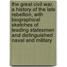 the Great Civil War, a History of the Late Rebellion, with Biographical Sketches of Leading Statesmen and Distinguished Naval and Military door Robert Tomes