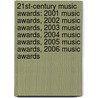 21St-Century Music Awards: 2001 Music Awards, 2002 Music Awards, 2003 Music Awards, 2004 Music Awards, 2005 Music Awards, 2006 Music Awards door Source Wikipedia
