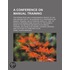 A Conference On Manual Training; The Papers Read And A Phonographic Report Of The Discussions Had At The Sessions Of A Conference On Manual