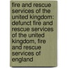Fire And Rescue Services Of The United Kingdom: Defunct Fire And Rescue Services Of The United Kingdom, Fire And Rescue Services Of England door Books Llc