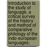 Introduction to the Study of Language, a Critical Survey of the History and Method of Comparative Philology of the Indo-European Languages; door Delbr Ck Berthold 1842-1922