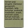 Iranian Pop Singers: Mansour, Googoosh, Hayedeh, Leila Forouhar, Andranik Madadian, Arash, Shohreh Solati, Farhad Mehrad, Siavash Shams, Eb door Books Llc