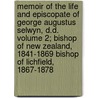 Memoir of the Life and Episcopate of George Augustus Selwyn, D.D. Volume 2; Bishop of New Zealand, 1841-1869 Bishop of Lichfield, 1867-1878 door Henry William Tucker