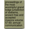 Proceedings of the Most Worshipful Grand Lodge Jurisdiction of Alabama, Ancient Free and Accepted Masons Volume 57-60; Annual Communication door Freemasons Most Worshipful Alabama