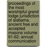 Proceedings of the Most Worshipful Grand Lodge Jurisdiction of Alabama, Ancient Free and Accepted Masons Volume 61-62; Annual Communication door Freemasons Most Worshipful Alabama