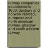 Railway Companies Established In 1850: Danbury And Norwalk Railroad, European And North American Railway, Glasgow And South Western Railway door Books Llc