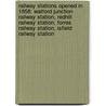 Railway Stations Opened In 1858: Watford Junction Railway Station, Redhill Railway Station, Forres Railway Station, Isfield Railway Station door Books Llc