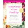 Taking Charge Of Your Fertility: The Definitive Guide To Natural Birth Control, Pregnancy Achievement, And Reproductive Health [with Cdrom] by Toni Weschler