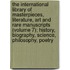 The International Library Of Masterpieces, Literature, Art And Rare Manuscripts (Volume 7); History, Biography, Science, Philosophy, Poetry