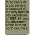 Three Years of Arctic Service; An Account of the Lady Franklin Bay Expedition of 1881-84, and the Attainment of the Farthest North Volume 2