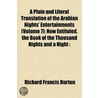 A Plain And Literal Translation Of The Arabian Nights' Entertainments (Volume 7); Now Entituled, The Book Of The Thousand Nights And A Night door Sir Richard Francis Burton