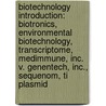 Biotechnology Introduction: Biotronics, Environmental Biotechnology, Transcriptome, Medimmune, Inc. V. Genentech, Inc., Sequenom, Ti Plasmid door Books Llc