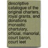 Descriptive Catalogue Of The Original Charters, Royal Grants, And Donations Monastic Chartulary, Official, Manorial, Court Baron, Court Leet