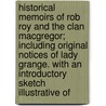 Historical Memoirs Of Rob Roy And The Clan Macgregor; Including Original Notices Of Lady Grange. With An Introductory Sketch Illustrative Of door Kenneth Macleay