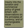 Inquiry Into the Taxation and Commercial Policy of Great Britain; With Observations on the Principles of Currency, and of Exchangeable Value by Uk) Buchanan David (Cranfield University