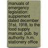 Manuals of Emergency Legislation: Supplement Dated December 31St, 1918, to the Food Supply Manual. Pub. by Authority. H.M. Stationery Office door Great Britain