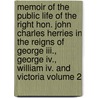 Memoir Of The Public Life Of The Right Hon. John Charles Herries In The Reigns Of George Iii., George Iv., William Iv. And Victoria Volume 2 by Edward Herries