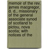 Memoir of the Rev. James Macgregor, D. D., Missionary of the General Associate Synod of Scotland to Pictou, Nova Scotia; with Notices of The door George Patterson