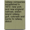 Railway Companies Established In 1873: New York And New England Railroad, Staten Island Railway, Gulf, Colorado And Santa Fe Railway, Didcot door Books Llc
