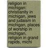 Religion In Michigan: Christianity In Michigan, Jews And Judaism In Michigan, Places Of Worship In Michigan, Religion In Grand Rapids, Michi door Source Wikipedia