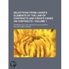 Selections From Leake's Elements Of The Law Of Contracts And Finch's Cases On Contracts (Volume 1); Arranged As A Text-Book For Law Students door William Albert Keener