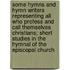 Some Hymns and Hymn Writers Representing All Who Profess and Call Themselves Christians; Short Studies in the Hymnal of the Episcopal Church