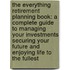 The Everything Retirement Planning Book: A Complete Guide to Managing Your Investments Securing Your Future and Enjoying Life to the Fullest