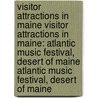 Visitor Attractions In Maine Visitor Attractions In Maine: Atlantic Music Festival, Desert Of Maine Atlantic Music Festival, Desert Of Maine door Books Llc