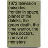 1973 Television Episodes: Frontier In Space, Planet Of The Daleks, The Green Death, The Time Warrior, The Three Doctors, Carnival Of Monsters door Books Llc