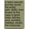 A Lady's Second Journey Round The World (P91-1625); From London To The Cape Of Good Hope, Borneo, Java, Sumatra, Celebes, Ceram, The Moluccas by Madame Ida Pfeiffer