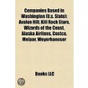 Companies Based In Washington (U.S. State): Avalon Hill, Kill Rock Stars, Wizards Of The Coast, Alaska Airlines, Costco, Melpar, Weyerhaeuser door Books Llc