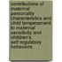 Contributions Of Maternal Personality Characteristics And Child Temperament To Maternal Sensitivity And Children's Self-Regulatory Behaviors.