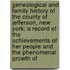 Genealogical and Family History of the County of Jefferson, New York; a Record of the Achievements of Her People and the Phenomenal Growth Of