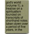 God's World (Volume 1); A Treatise On A Spiritualism Founded On Transcripts Of Shorthand Notes Taken Down Over A Period Of Five Years, In The