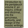 Introduction to the Pentateuch Volume 2; An Inquiry, Critical and Doctrinal, Into the Genuiness, Authority, and Design of the Mosaic Writings door Donald MacDonald