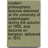 Modern Philosophers; Lectures Delivered at the University of Copenhagen During the Autumn of 1902, and Lectures on Bergson, Delivered in 1913 door Harald Høffding