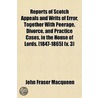 Reports of Scotch Appeals and Writs of Error, Together with Peerage, Divorce, and Practice Cases, in the House of Lords. [1847-1865] Volume 3 door John Fraser Macqueen