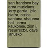 San Francisco Bay Area Musicians: Jerry Garcia, Jello Biafra, Carlos Santana, Shaunna Hall, Jorma Kaukonen, Zion I, Resurrector, Dave Janusko by Books Llc