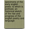 Specimens of the Early English Poets: to Which Is Prefixed, an Historical Sketch of the Rise and Progress of the English Poetry and Language door George Ellis