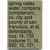 Spring Valley Water Company, Complainant, Vs. City and County of San Francisco, Et Al, Defendants. Nos. 14, 735 (Volume 1); 14, 892; 15, 131; door Plaintiff Spring Valley Water Company