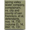 Spring Valley Water Company, Complainant, Vs. City and County of San Francisco, Et Al, Defendants. Nos. 14, 735 (Volume 2); 14, 892; 15, 131; door Plaintiff Spring Valley Water Company