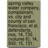 Spring Valley Water Company, Complainant, Vs. City and County of San Francisco, Et Al, Defendants. Nos. 14, 735 (Volume 6); 14, 892; 15, 131; door Plaintiff Spring Valley Water Company