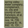 Spring Valley Water Company, Complainant, Vs. City and County of San Francisco, Et Al, Defendants. Nos. 14, 735 (Volume 8); 14, 892; 15, 131; door Plaintiff Spring Valley Water Company