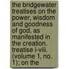 The Bridgewater Treatises On The Power, Wisdom And Goodness Of God, As Manifested In The Creation. Treatise I-Viii. (Volume 1, No. 1); On The door Francis Henry Egerton Bridgewater