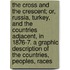 The Cross And The Crescent; Or, Russia, Turkey, And The Countries Adjacent, In 1876-7. A Graphic Description Of The Countries, Peoples, Races