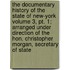The Documentary History Of The State Of New-york Volume 3, Pt. 1; Arranged Under Direction Of The Hon. Christopher Morgan, Secretary Of State