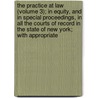 The Practice At Law (Volume 3); In Equity, And In Special Proceedings, In All The Courts Of Record In The State Of New York; With Appropriate door William Wait