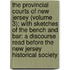 The Provincial Courts Of New Jersey (Volume 3); With Sketches Of The Bench And Bar: A Discourse Read Before The New Jersey Historical Society
